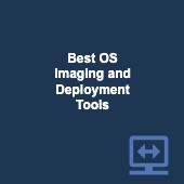 Streamline your setup: Best OS imaging & deployment tools to save time Image