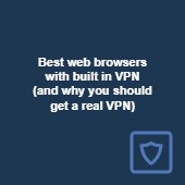 Best web browsers with built in VPN: Boost online privacy