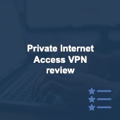 Private Internet Access VPN review 2024